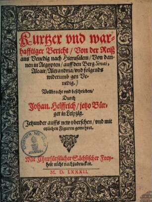 Kurtzer und warhafftiger Bericht, Von der Reiß aus Venedig nach Hierusalem, Von dannen in Aegypten, auff den Berg Sinai, Alcair, Alexandria und folgends widerumb gen Venedig