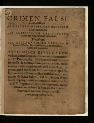 Crimen Falsi, Commissum Per Petrum Osterman Doctorem, Contradictum Per Amplissimum Magistratum Liberae Imperialis Civitatis Coloniensis, Detectum Per Declarationem Excell.mi D. Comitis VValther Don Lope Zapata, Regiae Maiestatis Catholicae Legati, &c.