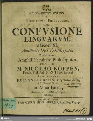 Disputatio Philologica De confusione Linguarum è Genes. XI. Auxiliante Dei T. O. M. gratia ...