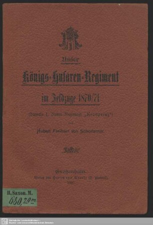 Unser Königs-Husaren-Regiment im Feldzuge 1870/71 : (damals 1. Reiter-Regiment ";Kronprinz"