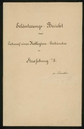 Kollegiengebäude der Kaiser-Wilhelm-Universität Straßburg Wettbewerb: Erläuterungsbericht