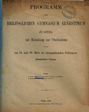 Programm des Herzoglichen Gymnasium Ernestinum zu Gotha : als Einladung zu der ... stattfindenden Entlassung der Abiturienten, 1874/75