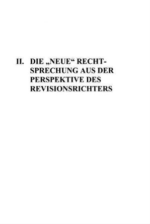 33-54, II. Die "Neue" Rechtsprechung aus der Perspektive des Revisionsrichters