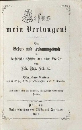 Jesus mein Verlangen! : ein Gebet- und Erbauungsbuch für katholische Christen aus allen Ständen