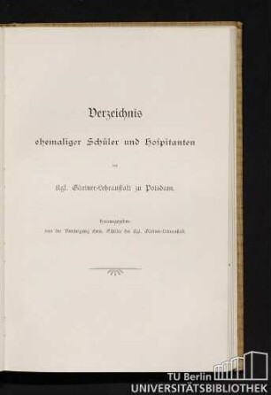 Verzeichnis ehemaliger Schüler und Hospitanten der Kgl. Gärtner-Lehranstalt zu Potsdam.