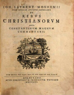 Ioh. Laurent. Moshemii De rebus christianorum ante Constantinum Magnum commentarii