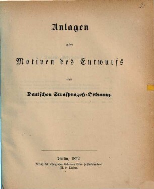 Anlagen zu den Motiven des Entwurfs einer deutschen Strafprozess-Ordnung