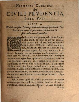 Hermanni Conringii De civili prudentia liber unus : quo prudentiae politicae, cum universalis philosophicae, tum singularis pragmaticae, omnis propaedia acroamatice traditur