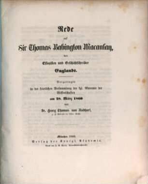 Rede auf Sir Thomas Babington Macaulay, den Essayisten und Geschichtschreiber Englands : vorgetragen in der feierlichen Versammlung der kgl. Akademie der Wissenschaften am 28. März 1860