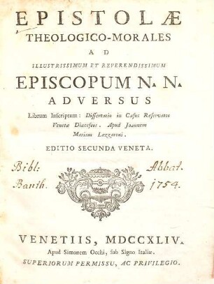 Epistolae theologico-morales ad episcopum N. N. adversus librum inscriptum Dissertatio in casus reservatos Venetae dioeceseos