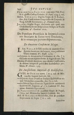 240-243, De Potestate Pontificia & Imperiali circa res faeculares & sacras varii Tractatus, & in utramque partem disputationes.