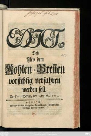 Edict, Daß Bey dem Kohlen-Bren[n]en vorsichtig verfahren werden soll : De Dato Berlin, den 14ten Maji 1738.