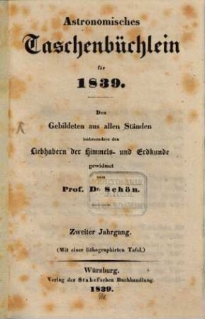 Astronomisches Taschenbüchlein : d. Gebildeten aus allen Ständen, insbes. d. Liebhabern d. Himmels- u. Erdkunde gewidmet. 1839