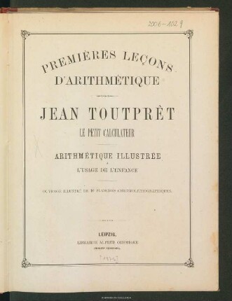 Premières leçons d'arithmétique : Jean Toutprêt, le petit calculateur : arithmétique illustrée a l'usage de l'enfance