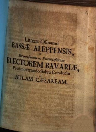 Litterae Osmanni Bassae Aleppensis, ad ... Electorem Bavariae Pro impetrando Salvo Conductu ad Aulam Caesaream