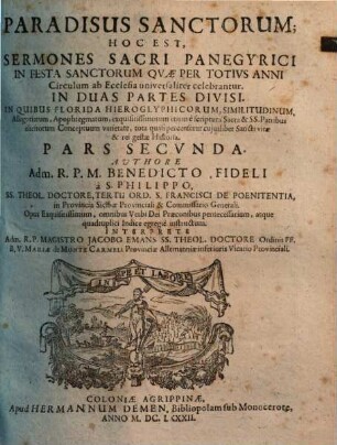 Paradisus Sanctorum; Hoc Est, Sermones Sacri Panegyrici In Festa Sanctorum Qvae Per Totivs Anni Circulum ab Ecclesia universaliter celebrantur : In Duas Partes Divisi ..., 2