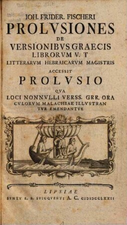 Ioh. Frider. Fischeri Prolusiones de versionibus graecis librorum V. T.