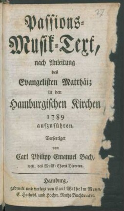 Passions-Musik-Text, nach Anleitung des Evangelisten Matthäi; : in den Hamburgischen Kirchen 1789 aufzuführen.