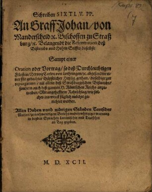 Schreiben Sixti V. PP. An Graff Johan, von Manderscheid ... Bischoffen zu Strassburg ... Belangendt die Reformation deß Bistumbs vnd hohen Stiffts daselbst : ... in beyden Sprachen Lateinischer vnd Teutscher an Tag gegeben