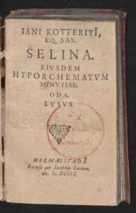 IANI KOTTERITI,|| EQ. SAX.|| SELINA.|| EIVSDEM.|| HYPORCHEMATVM || MINVTIAE.|| ODA.|| LVSVS.||
