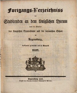 Programm zum feierlichen Schlusse des Studienjahres ... in den königlichen Studienanstalten zu Regensburg. 1836/37 (1837)