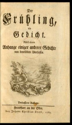 Der Frühling : ein Gedicht ; Nebst einem Anhange einiger anderer Gedichte von demselben Verfasser