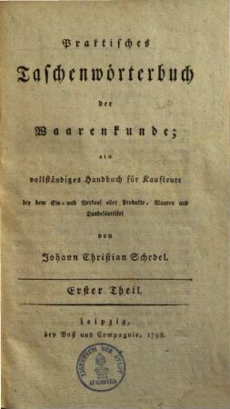 Praktisches Taschenwörterbuch der Waarenkunde : ein vollständiges Handbuch für Kaufleute. 1