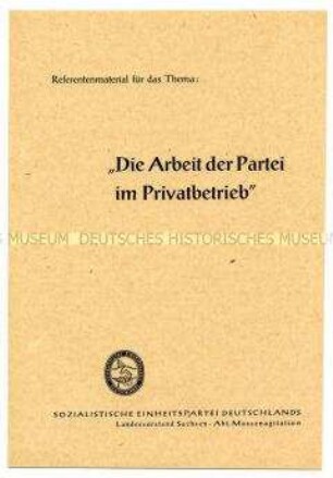 Referentenmaterial der sächsischen SED zur Parteiarbeit in Privatbetrieben