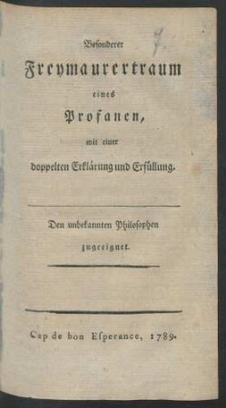 Besonderer Freymaurertraum eines Profanen, mit einer doppelten Erklärung und Erfüllung