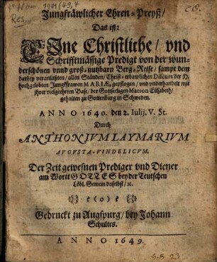 Jungfräwlicher Ehren-Preyß, das ist eine Christliche ... Predigt von der wunderschönen ... Berg-Reise ... der heiligen hochgelobten Jungkfrawen Mariae ...