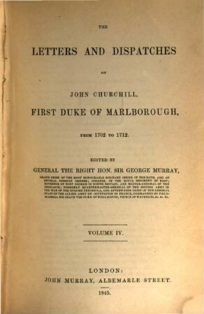 The Letters and Dispatches of John Churchill of Marlborough from 1702 - 1712 edited by George Murray. 4