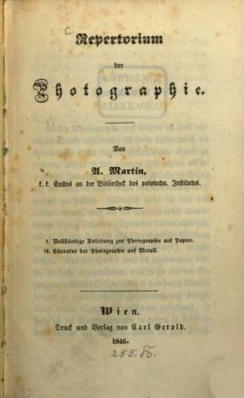 Repertorium der Photographie : 1. Vollständige Anleitung zur Photographie auf Papier. 2. Literatur der Photographie auf Metall