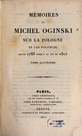 Mémoires de Michel Oginski sur la Pologne et les Polonais : depuis 1788 jusquá la fin de 1815. 4