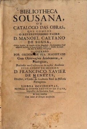Bibliotheca Sousana : ou Catalogo das obras que compoz o Reverendissimo Padre D. Manoel Caetano de Sousa ...