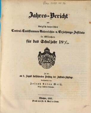 Jahresbericht des Königlich Bayerischen Zentral-Taubstummen-Unterrichts- und Erziehungs-Instituts München : für das Schuljahr .... 1861/62, 1861/62