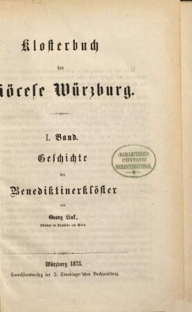 Klosterbuch der Diöcese Würzburg. 1, Geschichte der Benediktinerklöster