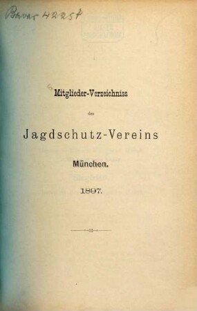 Mitglieder-Verzeichniß des Jagdschutz-Vereins München. 1897