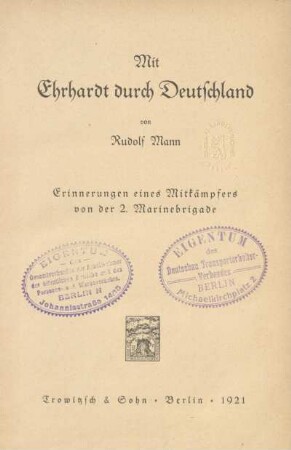 Mit Ehrhardt durch Deutschland : Erinnerungen eines Mitkämpfers von der 2. Marinebrigade