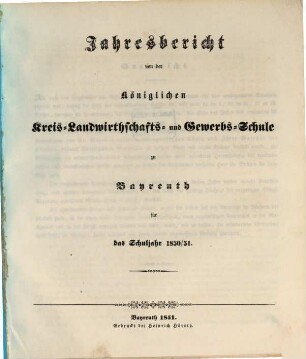 Jahresbericht von der Königlichen Kreis-Landwirthschafts- und Gewerbsschule zu Bayreuth für das Schuljahr ..., 1850/51