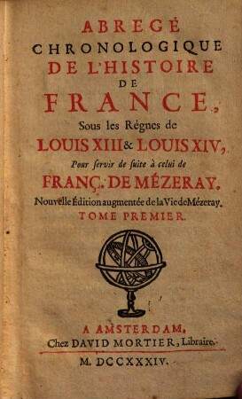Abregé Chronologique De L'Histoire De France, Sous les Régnes de Louis XIII & Louis XIV : Pour servir de suite à celui de Franç. De Mezeray, 1