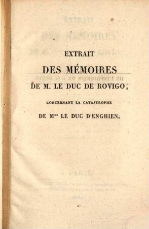 Extrait des mémoires de M. le duc de Rovigo, concernant la catastrophe de M. le duc d'Enghien