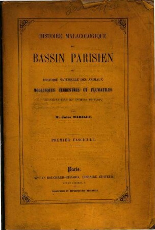 Histoire Malacologique du bassin Parisien ou histoire naturelle des animaux mollusques terrestres et fluviatiles qui vivent dans les environs de Paris, par Jules Mabille, 1