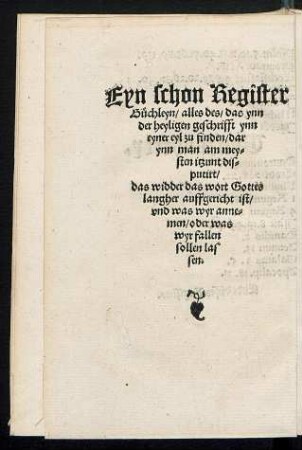 Eyn schon Register Büchleyn/ alles des/ das ynn der heyligen geschrifft ynn eyer eyl zu finden/ darynn man am meysten itzund disputiert ...