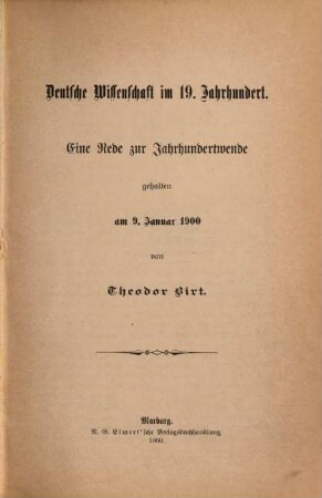 Deutsche Wissenschaft im neunzehnten Jahrhundert : eine Rede zur Jahrhundertwende gehalten am 9. Januar 1900