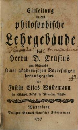 Einleitung in das philosophische Lehrgebäude des Herrn D. Crusius zum Gebrauche seiner akademischen Vorlesungen