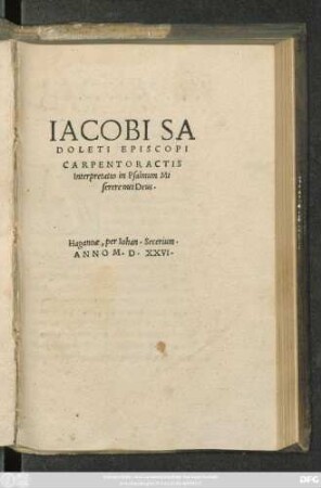 IACOBI SA||DOLETI EPISCOPI || CARPENTORACTIS || Interpretatio in Psalmum Mi||serere mei Deus.||
