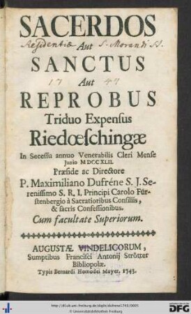 Sacerdos Aut Sanctus Aut Reprobus : Triduo Expensus Riedœschingae In Scessu annuo Venerabilis Cleri Mense Junio MDCCXLII