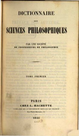 Dictionnaire des sciences philosophiques. 1