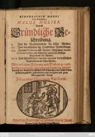 2: Malus Mulier. Das ist Gründliche Beschreibung. I. Von der Regimentssucht der bösen Weiber. II. Von den ursachen des Häußlichen Weiberkriegs. III. Von der Tractation der Weiber ... IIII. Und schließlichen/ von den uberaus vortrefflichen Nutzbarkeiten der bösen Weiber