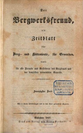 Der Bergwerksfreund : ein Zeitblatt für Berg- und Hüttenleute, für Gewerken, sowie für alle Freunde und Beförderer des Bergbaues und der demselben verwandten Gewerbe. 20. 1857